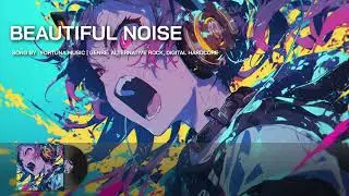 Beautiful Noise | Alternative Rock, Digital Hardcore