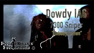 Dowdy IAG x 7300 Sniper - Nobody knows (Official Video)