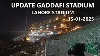 Update Gaddafi Stadium Lahore. 15 01 2025