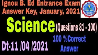 Ignou bed entrance exam, 2021 Answer key, Science | B. Ed January, 2021 Science Answer Key