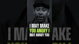 I MAY MAKE YOU ANGRY I MAY ANNOY YOU #shorts #motivation #denzelwashington #uk #usa