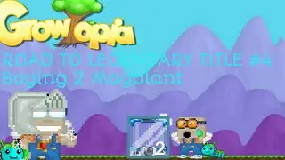 [GROWTOPIA] Road To Legendary Title #4,BUYING 2magplant,  Make BFG world?