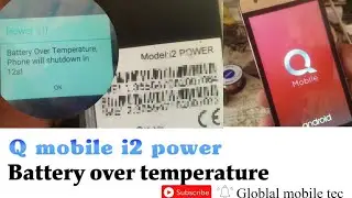 Q mobile i2 power battery over temperature/ global mobile tec