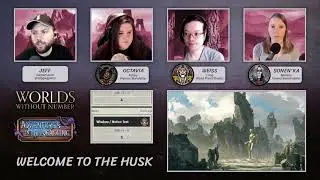 WORLDS WITHOUT NUMBER || Welcome to the Husk E12 (Adventures in Lollygagging)