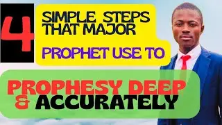 4 simple steps that major prophet use to prophesy accurately and deeper always 