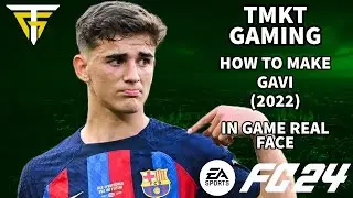 EA FC 24 - How To Make Gavi (2022) - In Game Real Face!
