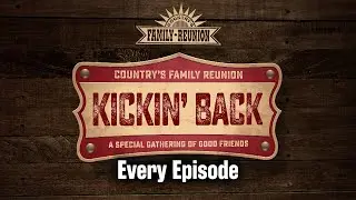 Every Episode of Country's Family Reunion: Kickin' Back