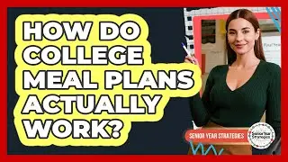 How Do College Meal Plans Actually Work?