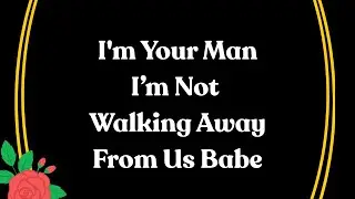 I'm Your Man Sweetheart 🌺 A Promise 🌺 I Won&rsquo;t Leave, No Matter What (Romantic Love Letter)