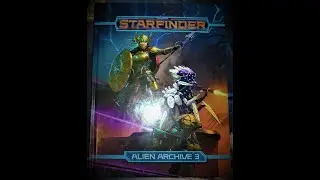 Starfinder Alien Archive 3 Flip Through and Review