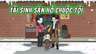T&aacute;i Sinh Săn Hổ Chuộc Tội || Full 01-06 || 191VietSub
