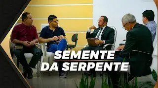 Estudo sobre a semente da serpente - 05/11/2023 - JOÃO PESSOA-PB - Pr. César Augusto