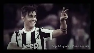 Paulo Dybala &bull; Top 10 Goals