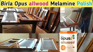 Birla Opus Allwood Melamine Wood Polish | सागवान खिड़की पर पॉलिश कैसे करें | High Gloss Finish