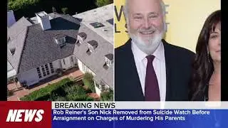 Rob Reiner&rsquo;s Son Nick Reiner Removed From Suicide Watch Before Arraignment|