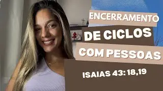 ENCERRAMENTO DE CICLOS COM PESSOAS ✨