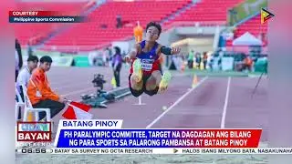 #UlatBayanWeekend | PH Paralympic Committee, target na dagdagan ang bilang ng Para Sport...