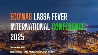 ECOWAS LASSA FEVER INTERNATIONAL CONFERENCE 2025 - DAY4 (Final Day)