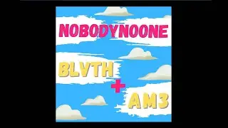 BLVTH - NOBODYNOONE (AM3 Remix)