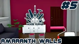 Amaranth Walls 🌾  | HOUSE FLIPPER Ep. 5