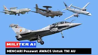 MENCARI Pesawat AWACS Untuk TNI AU Pendamping Jet Tempur Rafale