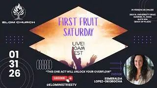 FIRST FRUIT SATURDAY  | ESMERALDA LOPEZ-OKOROCHA