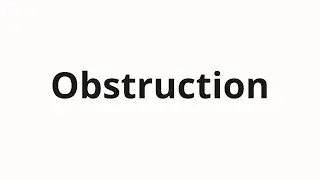 How to pronounce Obstruction