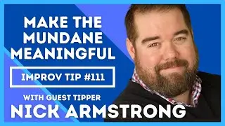 How to Make Boring Life Interesting (Improv Tips)