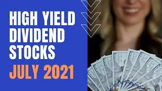 Best High Yield Dividend Stocks For July 2021