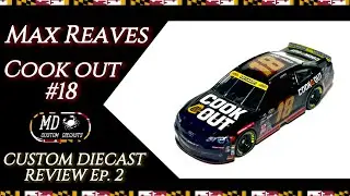 Max Reaves 2025 Cook Out #18 | Md Custom Diecasts | Custom Diecast Review Ep.2