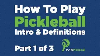 How To Play Pickleball: Part 1 of 3 - Intro & Definitions