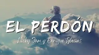 El Perd&oacute;n - Nicky Jam y Enrique Iglesias (Lyrics/Letra)