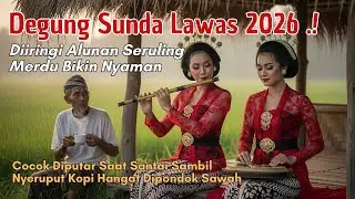 DEGUNG SUNDA JAMAN DULU! MASIH ENAK DIDENGAR DI TAHUN 2026 COCOK DIPUTAR SAAT SANTAI DI PONDOK SAWAH
