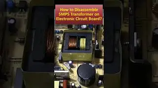 How to Disassemble SMPS Transformer on Electronic Circuit Board. #shorts