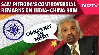 India-China News | Congress' Sam Pitroda 