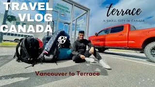 Vancouver to Terrace British Columbia || Travel Vlog Canada
