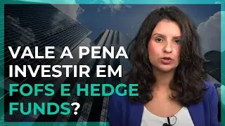 FUNDOS DE FUNDOS (FOFs) vs. HEDGE FUNDS: Descubra qual faz MAIS SENTIDO para seu BOLSO