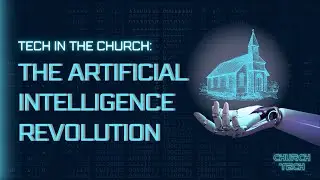 Church Tech Podcast | The AI Revolution