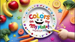 Colors on My Plate: A Fun Kids' Song About Healthy Eating!