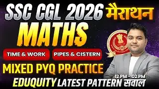 SSC CGL 2026 Maths Marathon | Time & Work + Pipes & Cistern | Mixed PYQ Practice | Latest Pattern