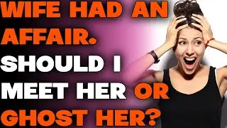 Cheating Wife Begs My Forgiveness & Demands to Fix The Marriage But I Ghosted Her Completely (cheat)