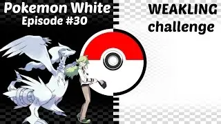 Peak of the Tower || Pokemon White WEAKLING CHALLENGE - Episode 30
