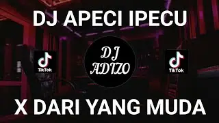 DJ apeci ipecu x dari yang muda by DJ adizo