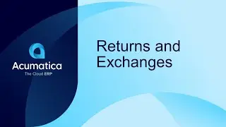 Acumatica Feature Spotlight: Returns and Exchanges
