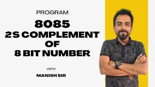 2&rsquo;s Complement of an 8-Bit Number | 8085 | Microprocessor 8085