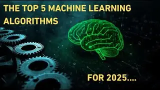 Top 5 Machine Learning Algorithms to know in 2025