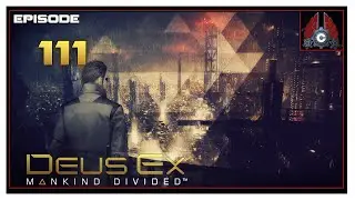Let's Play Deus Ex: Mankind Divided PC (Ghost Run) With CohhCarnage - Episode 111