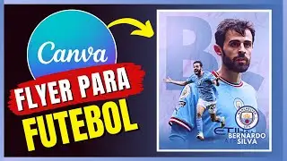 CRIANDO FLYER JOGADOR DE FUTEBOL BERNARDO SILVA NO CANVA
