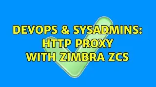 DevOps & SysAdmins: HTTP proxy with zimbra zcs