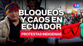 ECUADOR en CRISIS: PROTESTAS ind&iacute;genas y BLOQUEOS paralizan al pa&iacute;s | #NewsLR